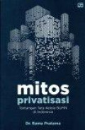 Mitos privatisasi : Tantangan tata kelola BUMN di indonesia