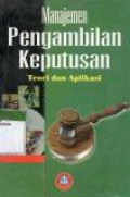 Manajemen pengambilan keputusan : Teori dan aplikasi