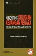 Menghitung kerugian keuangan negara dalam tindak pidana korupsi