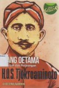 Jang oetama : Jejek dan perjuangan H.O.S Tjokroaminoto