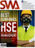 Majalah SWA: Indonesia best companies in Health, Safety, Environment Manajement, bagaimana mereka berinovasi, membangun sistem dan budaya K3 untuk mewujudkan operasional excellence?