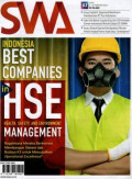 Majalah SWA: Indonesia best companies in Health, Safety, Environment Manajement, bagaimana mereka berinovasi, membangun sistem dan budaya K3 untuk mewujudkan operasional excellence?