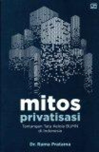 Image of Mitos privatisasi : Tantangan tata kelola BUMN di indonesia